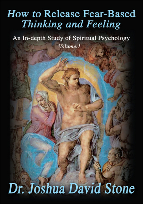 How to Release Fear-Based Thinking and Feeling -  Dr. Joshua David Stone