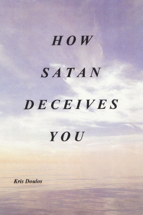 How Satan Deceives You -  Kris Doulos