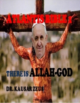 Atlantis Bible: Volume 1: There Is a Allah-God -  Zeus Dr. Kausar Zeus