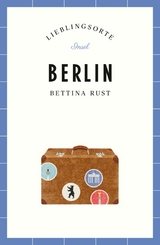 Berlin Reiseführer LIEBLINGSORTE - Bettina Rust