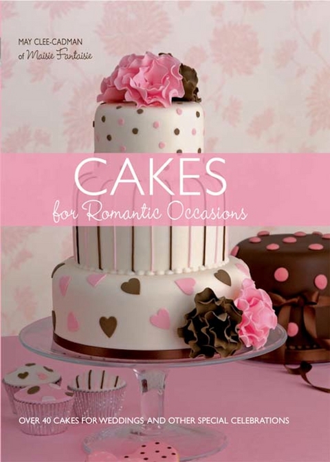 Cakes for Romantic Occasions -  May (Author) Clee-Cadman