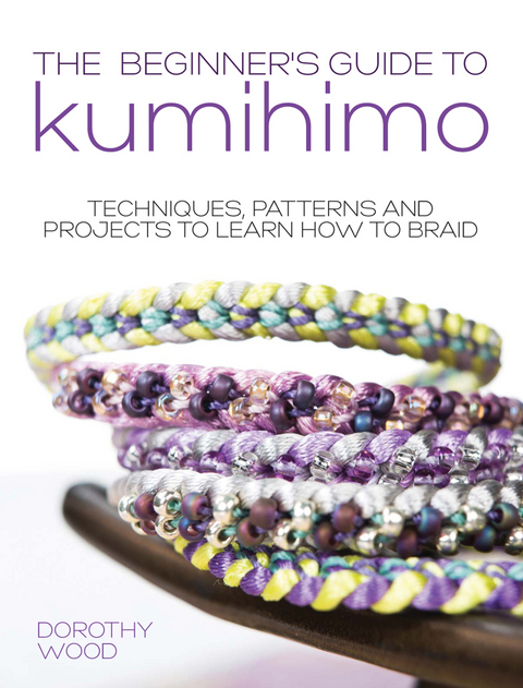 Beginner's Guide to Kumihimo -  Dorothy Wood