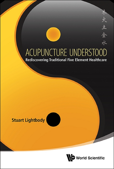 Acupuncture Understood: Rediscovering Traditional Five Element Healthcare -  Lightbody Stuart T Lightbody