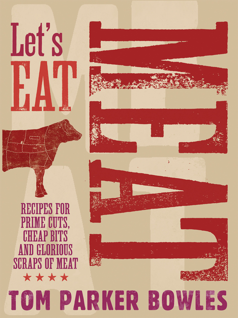 Let's Eat Meat -  Tom Parker Bowles