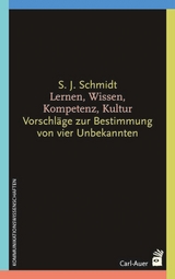 Lernen, Wissen, Kompetenz, Kultur - Siegfried J Schmidt