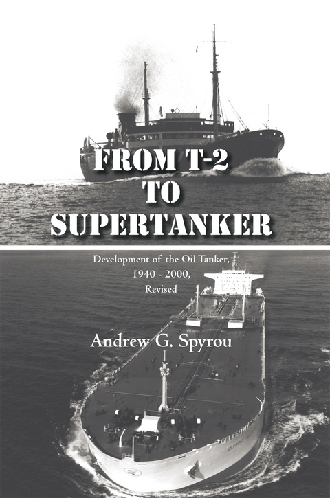 From T-2 to Supertanker - Andrew G. Spyrou