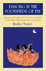 Dancing In The Footsteps Of Eve -  Heather Mendel