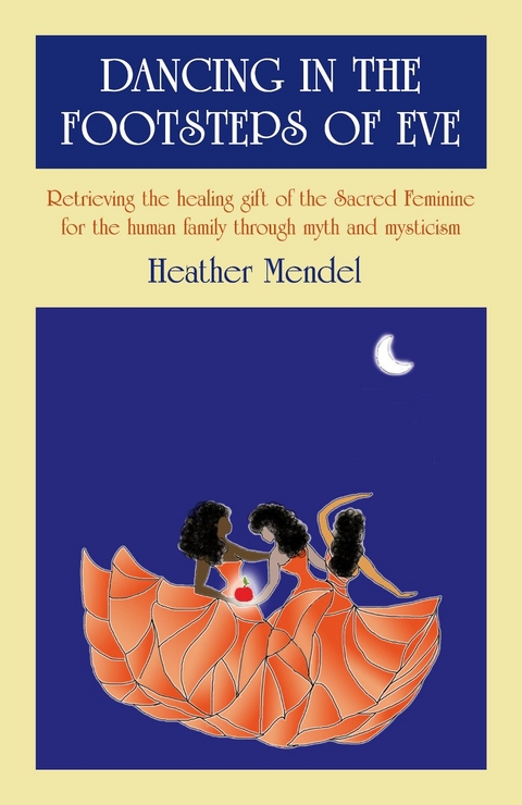 Dancing In The Footsteps Of Eve -  Heather Mendel