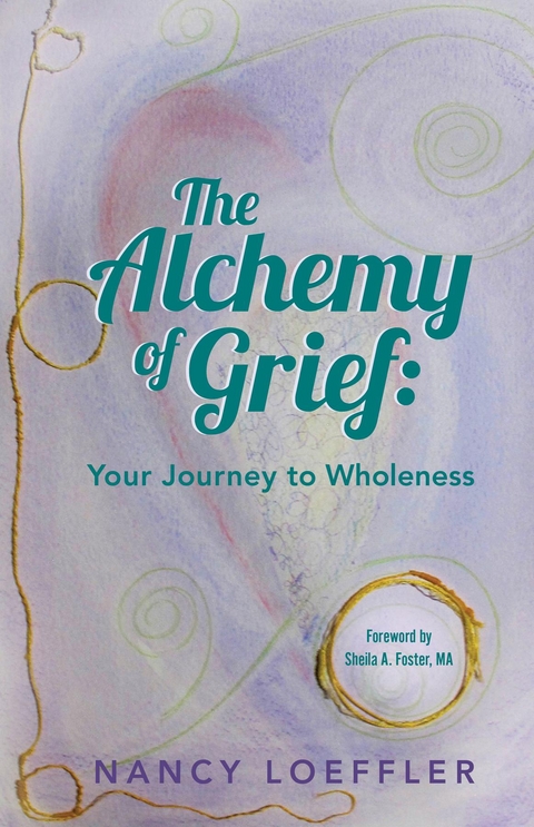 Alchemy of Grief - Nancy Loeffler