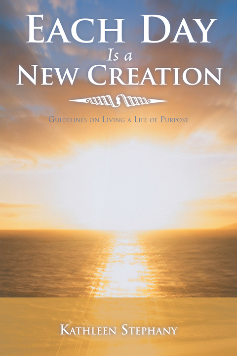 Each Day Is a New Creation - Kathleen Stephany