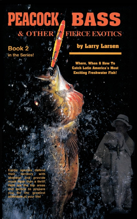 Peacock Bass & Other Fierce Exotics -  Larry Larsen