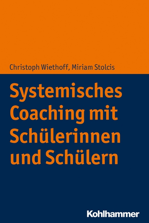 Systemisches Coaching mit Schülerinnen und Schülern - Christoph Wiethoff, Miriam Stolcis