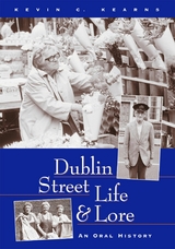 Dublin Street Life and Lore – An Oral History of Dublin's Streets and their Inhabitants - Kevin C. Kearns