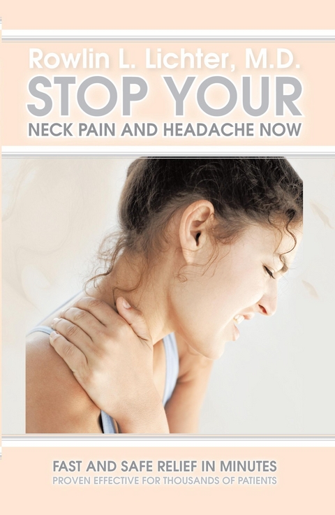 Stop Your Neck Pain and Headache Now - Rowlin L. Lichter