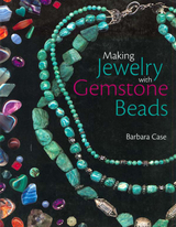 Making Jewelry with Gemstone Beads -  Barbara Case