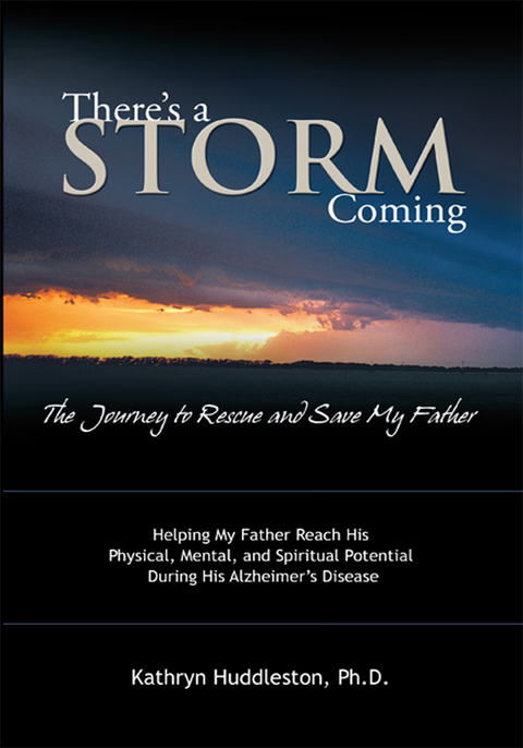 There'S a Storm Coming:  the Journey to Rescue and Save My Father -  Kathryn Huddleston