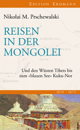 Reisen in der Mongolei - Nikolai M. Prschewalski