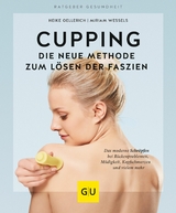 Cupping - Die neue Methode zum Lösen der Faszien -  Heike Oellerich,  Miriam Wessels