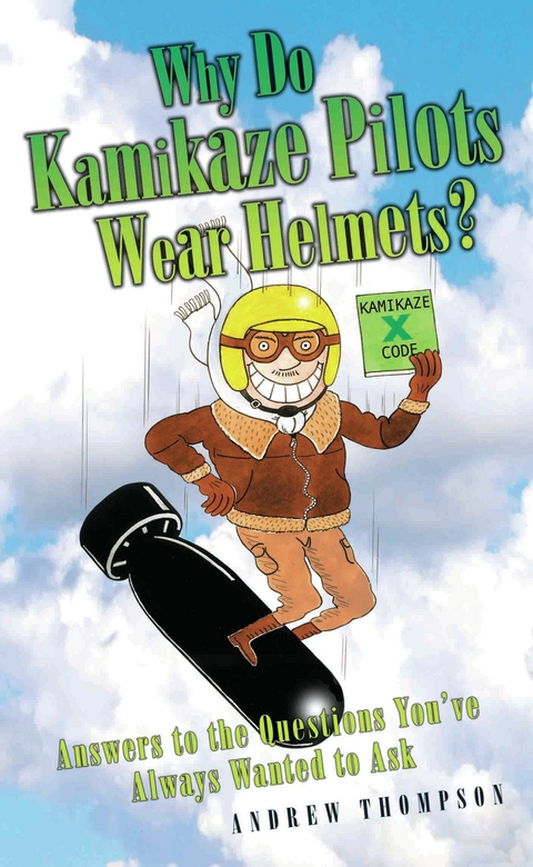 Why Do Kamikaze Pilots Wear Helmets - Answers to the questions you've always wanted to ask -  Andrew Thompson