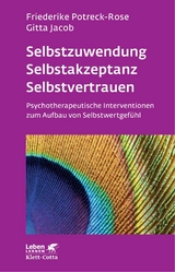 Selbstzuwendung, Selbstakzeptanz, Selbstvertrauen (Leben Lernen, Bd. 163) -  Friederike Potreck,  Gitta Jacob