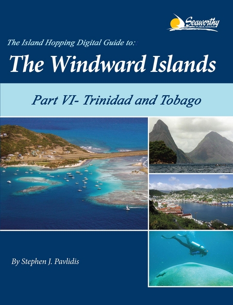 The Island Hopping Digital Guide to the Windward Islands - Part VI - Trinidad and Tobago - Stephen J Pavlidis