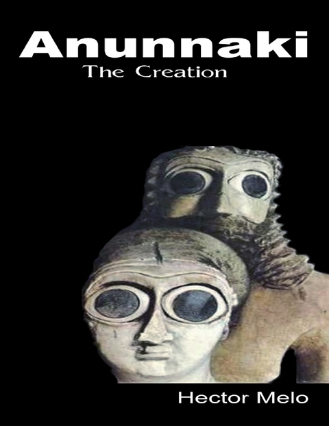 Anunnaki the Creation -  Melo Hector Melo