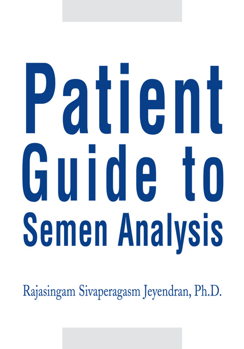 Patient Guide to Semen Analysis -  Rajasingam Sivaperagasm Jeyendran