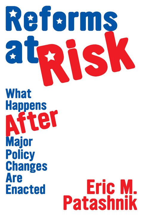 Reforms at Risk -  Eric M. Patashnik