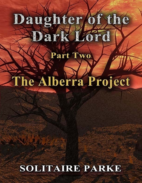 Daughter of the Dark Lord - Part Two - The Alberra Project -  Solitaire Parke