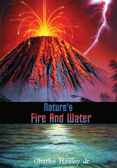 Nature's Fire and Water - Charles Hawley Jr