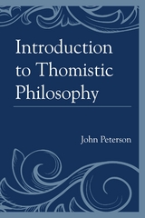 Introduction to Thomistic Philosophy -  John Peterson