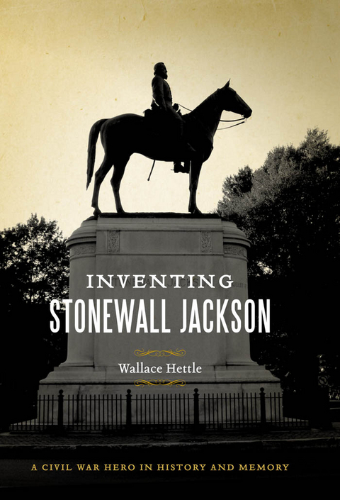 Inventing Stonewall Jackson -  Wallace Hettle