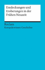 Entdeckungen und Eroberungen in der Frühen Neuzeit. (Kompaktwissen Geschichte) -  Christian Mehr