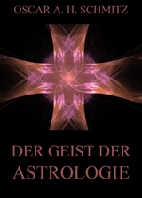 Der Geist der Astrologie - Oscar A. H. Schmitz