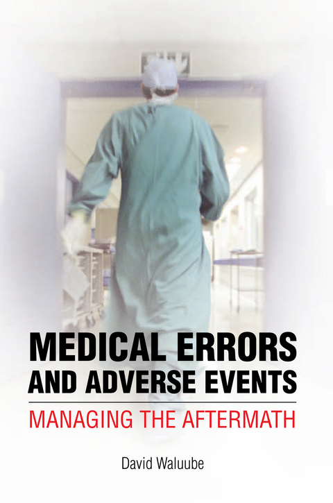 Medical Errors and Adverse Events: Managing the Aftermath -  David Waluube