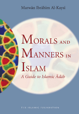 Morals and Manners in Islam - Marwan Ibrahim Al-Kaysi