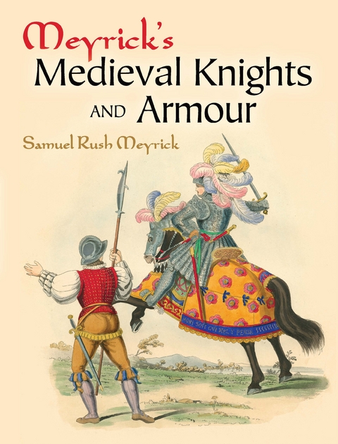 Meyrick's Medieval Knights and Armour -  Samuel Rush Meyrick