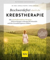 Beschwerdefrei durch die Krebstherapie -  Anna Cavelius,  Dr. Daniela Paepke