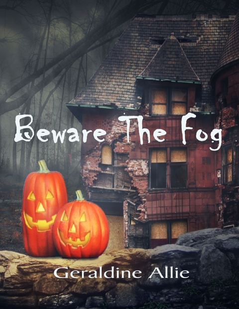 Beware the Fog -  Allie Geraldine Allie