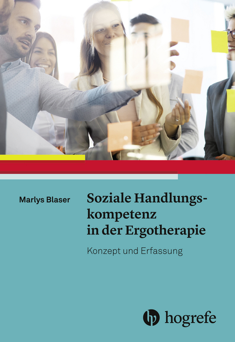 Soziale Handlungskompetenz in der Ergotherapie - Marlys Blaser