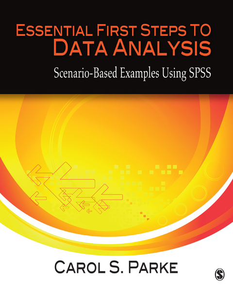 Essential First Steps to Data Analysis - Carol S. S. Parke, Inc. SAGE Publications