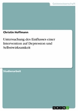 Untersuchung des Einflusses einer Intervention auf Depression und Selbstwirksamkeit - Christin Hoffmann