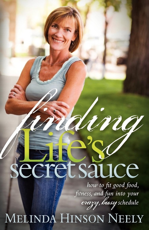 Finding Life's Secret Sauce -  Melinda Hinson Neely