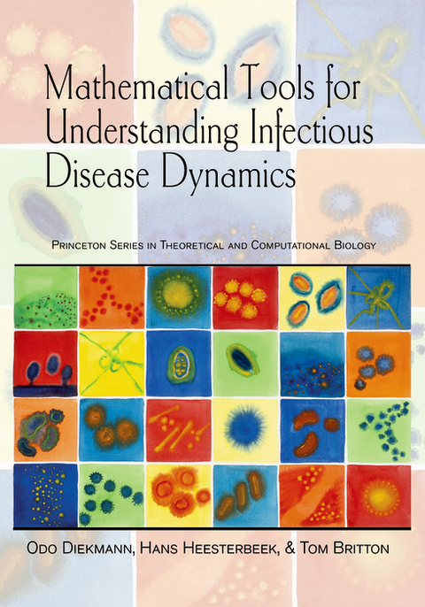 Mathematical Tools for Understanding Infectious Disease Dynamics - Odo Diekmann, Hans Heesterbeek, Tom Britton