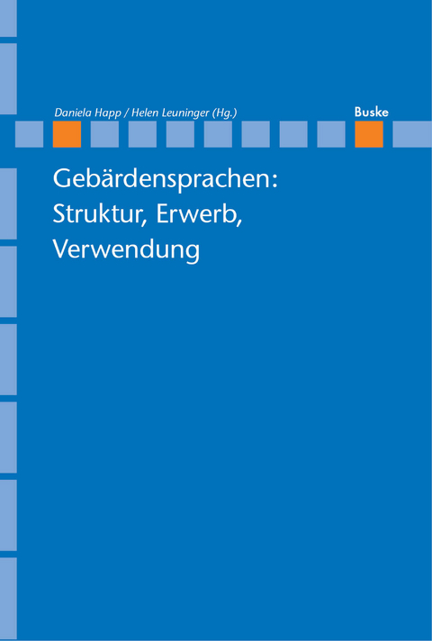 Gebärdensprachen: Struktur, Erwerb, Verwendung -  Helen Leuninger,  Daniela Happ