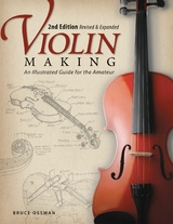 Violin Making, Second Edition Revised and Expanded -  Bruce Ossman