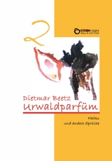 Urwaldparfüm - Dietmar Beetz