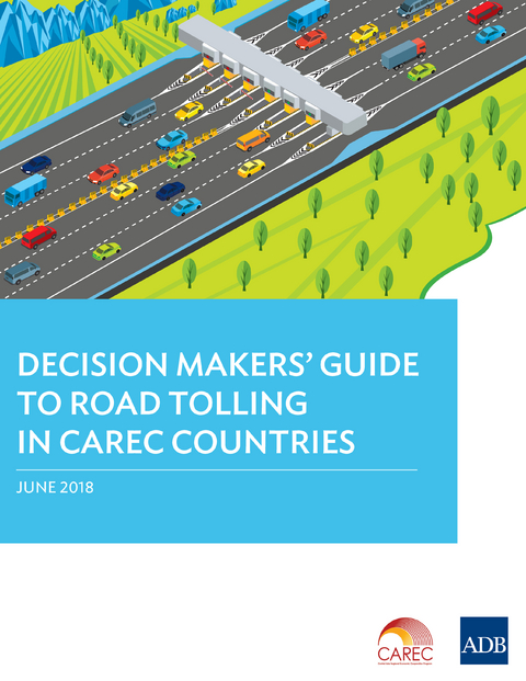 Decision Makers' Guide to Road Tolling in CAREC Countries -  Asian Development Bank