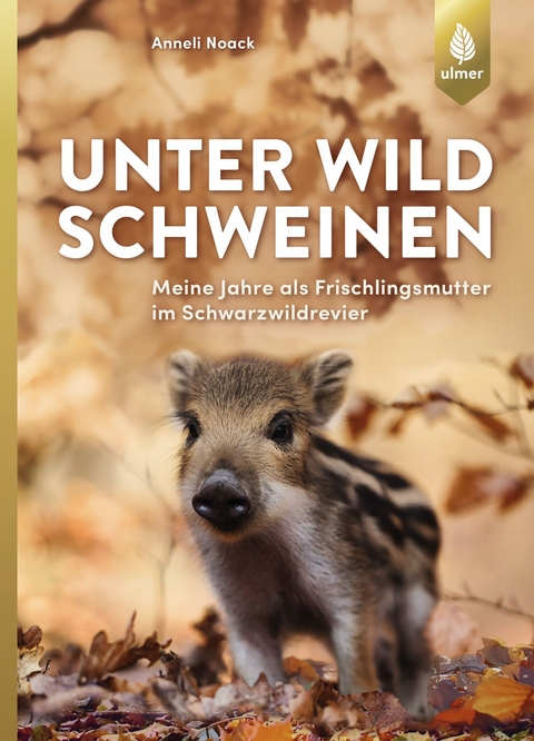 Unter Wildschweinen - Anneli Noack