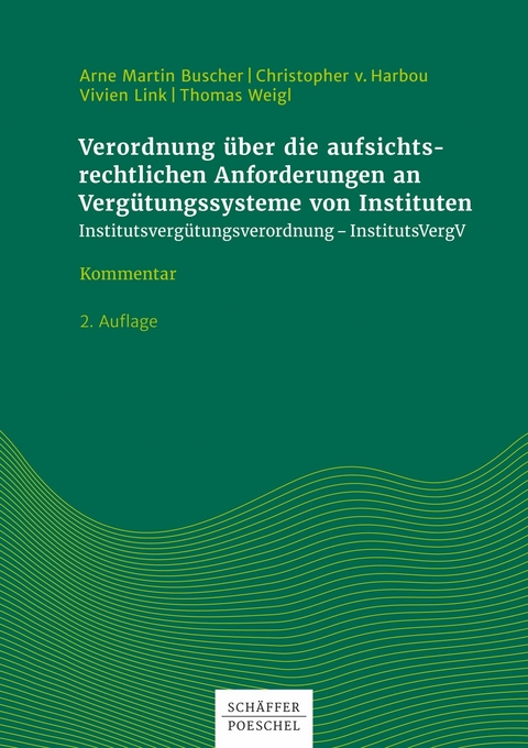 Verordnung über die aufsichtsrechtlichen Anforderungen an Vergütungssysteme von Instituten - Arne Martin Buscher, Christopher Harbou, Vivien Link, Thomas Weigl